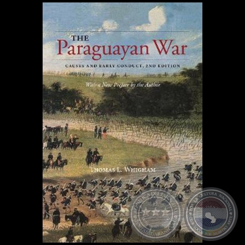 THE PARAGUAYAN WAR - 2nd Edition - Editor: THOMAS L. WHIGHAM  - Ao 2018